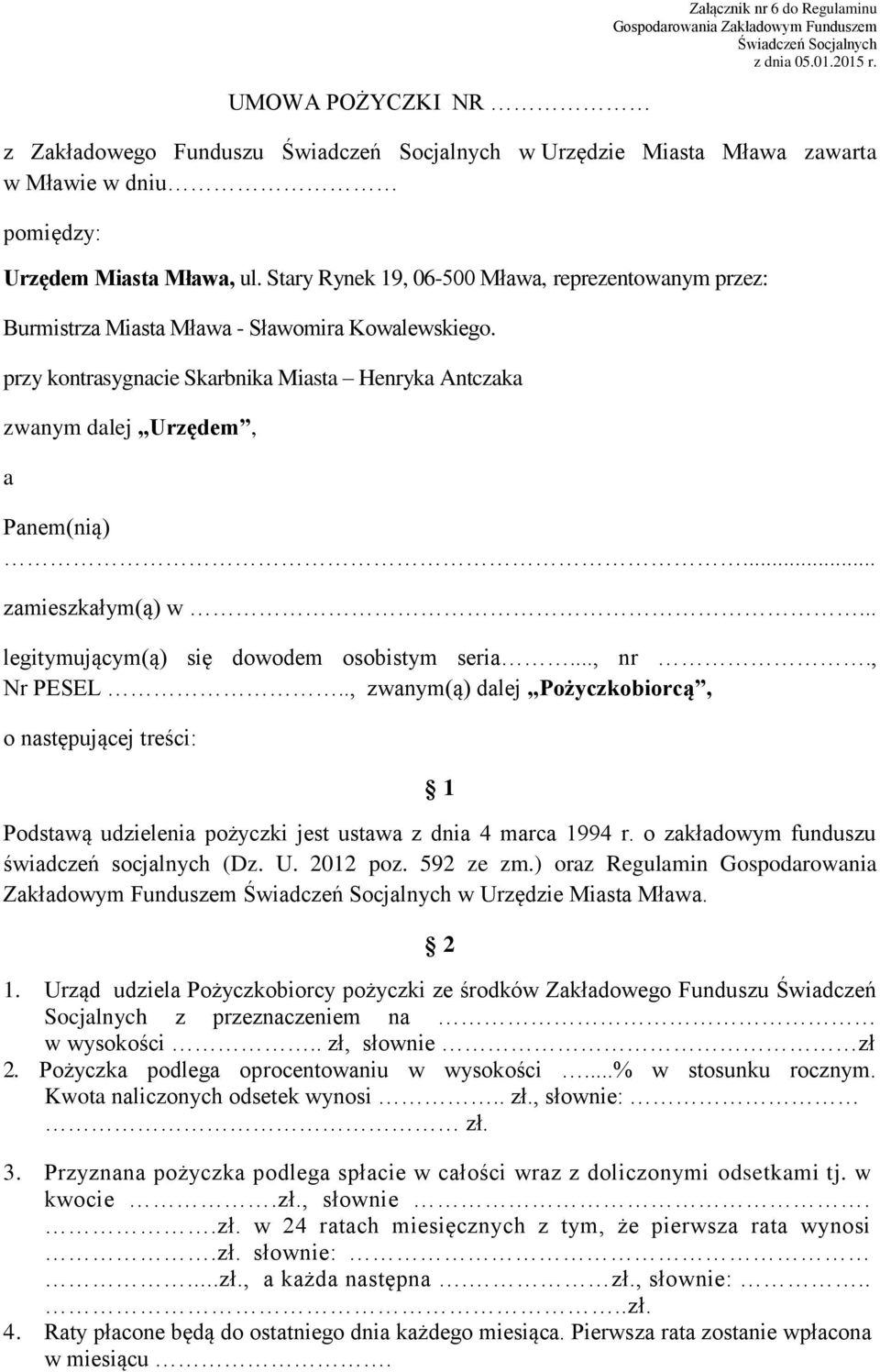 Stary Rynek 19, 06-500 Mława, reprezentowanym przez: Burmistrza Miasta Mława - Sławomira Kowalewskiego. przy kontrasygnacie Skarbnika Miasta Henryka Antczaka zwanym dalej Urzędem, a Panem(nią).