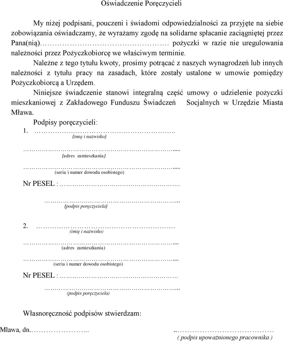 Należne z tego tytułu kwoty, prosimy potrącać z naszych wynagrodzeń lub innych należności z tytułu pracy na zasadach, które zostały ustalone w umowie pomiędzy Pożyczkobiorcą a Urzędem.