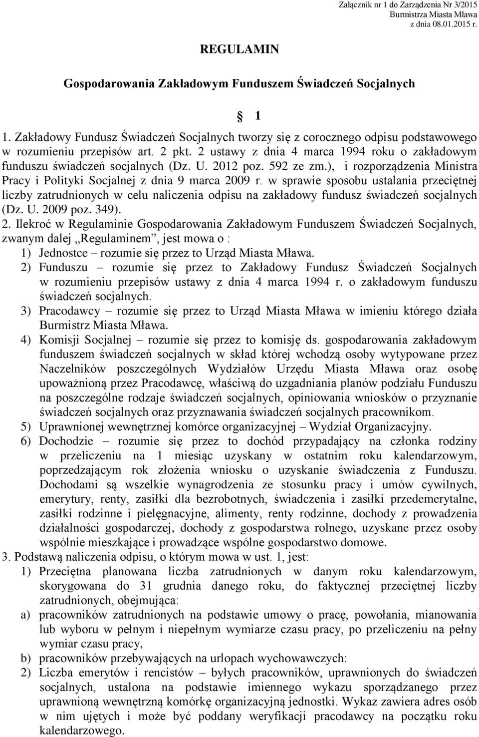 U. 2012 poz. 592 ze zm.), i rozporządzenia Ministra Pracy i Polityki Socjalnej z dnia 9 marca 2009 r.