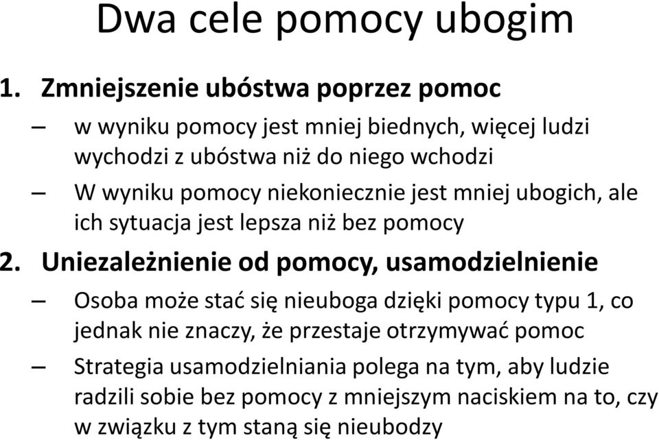 pomocy niekoniecznie jest mniej ubogich, ale ich sytuacja jest lepsza niż bez pomocy 2.