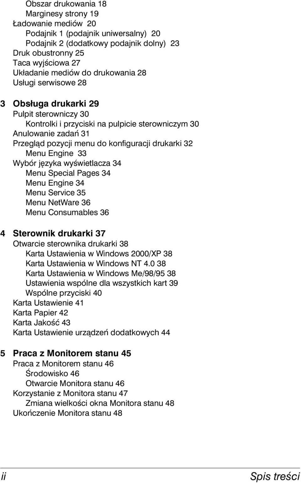 Menu Engine 33 Wybór języka wyświetlacza 34 Menu Special Pages 34 Menu Engine 34 Menu Service 35 Menu NetWare 36 Menu Consumables 36 4 Sterownik drukarki 37 Otwarcie sterownika drukarki 38 Karta