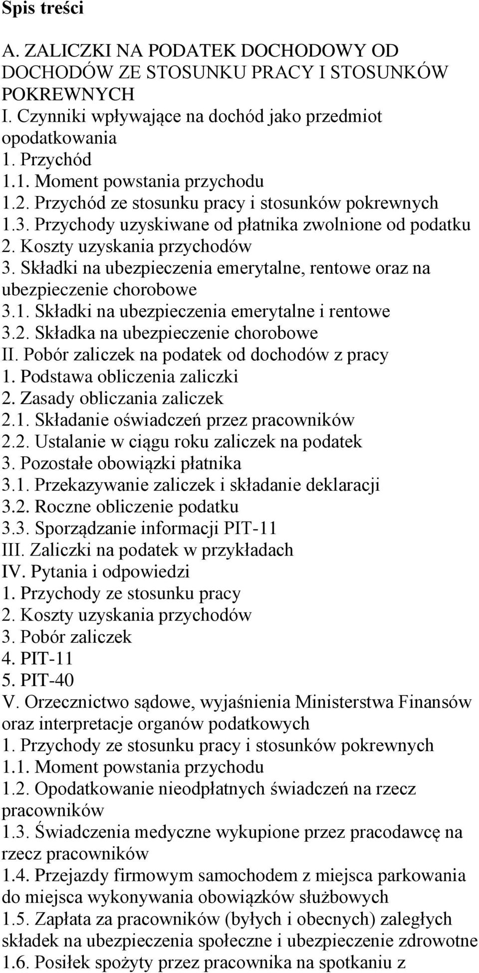 Składki na ubezpieczenia emerytalne, rentowe oraz na ubezpieczenie chorobowe 3.1. Składki na ubezpieczenia emerytalne i rentowe 3.2. Składka na ubezpieczenie chorobowe II.