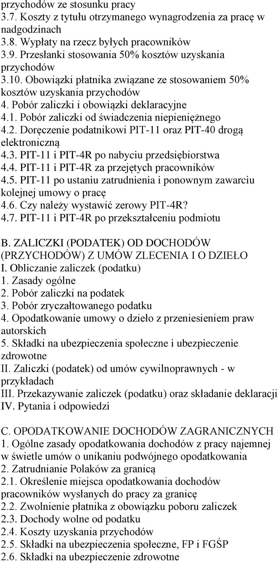 Doręczenie podatnikowi PIT-11 oraz PIT-40 drogą elektroniczną 4.3. PIT-11 i PIT-4R po nabyciu przedsiębiorstwa 4.4. PIT-11 i PIT-4R za przejętych 4.5.