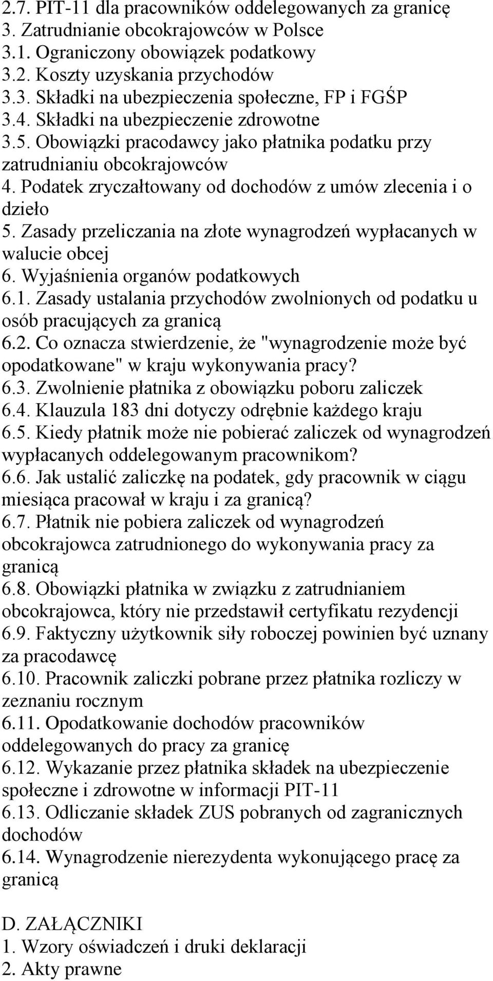 Zasady przeliczania na złote wynagrodzeń wypłacanych w walucie obcej 6. Wyjaśnienia organów podatkowych 6.1. Zasady ustalania przychodów zwolnionych od podatku u osób pracujących za granicą 6.2.