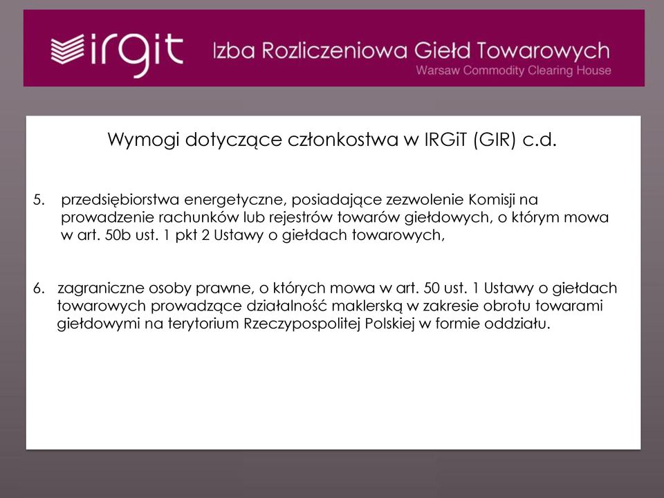 giełdowych, o którym mowa w art. 50b ust. 1 pkt 2 Ustawy o giełdach towarowych, 6.