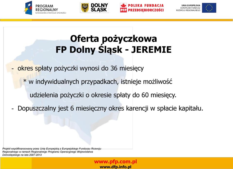 istnieje możliwość udzielenia pożyczki o okresie spłaty do 60