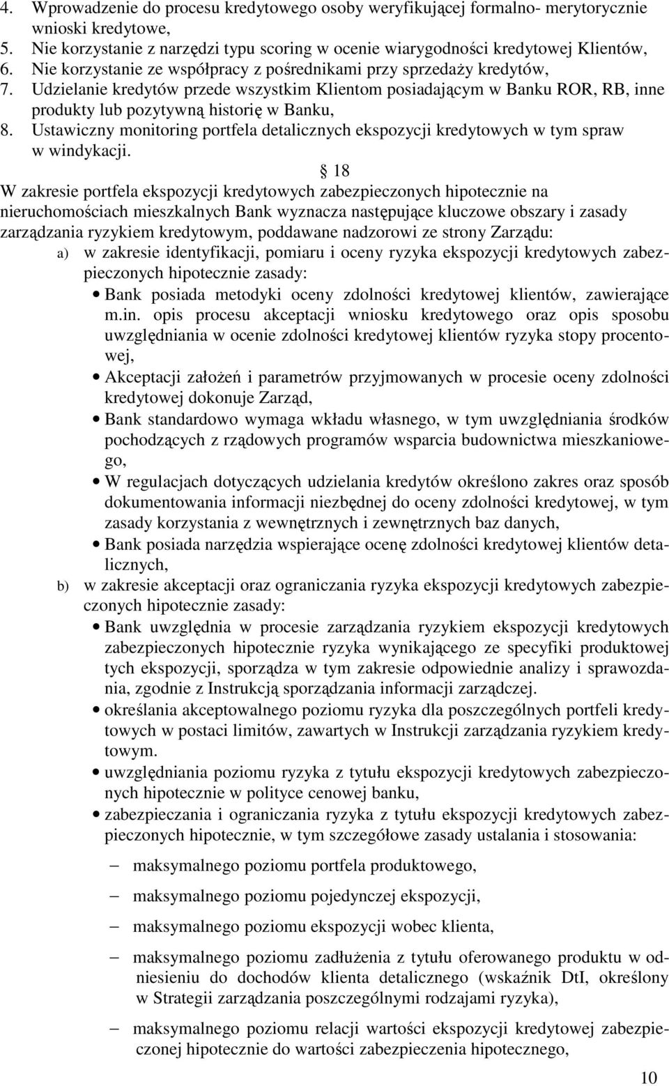 Ustawiczny monitoring portfela detalicznych ekspozycji kredytowych w tym spraw w windykacji.