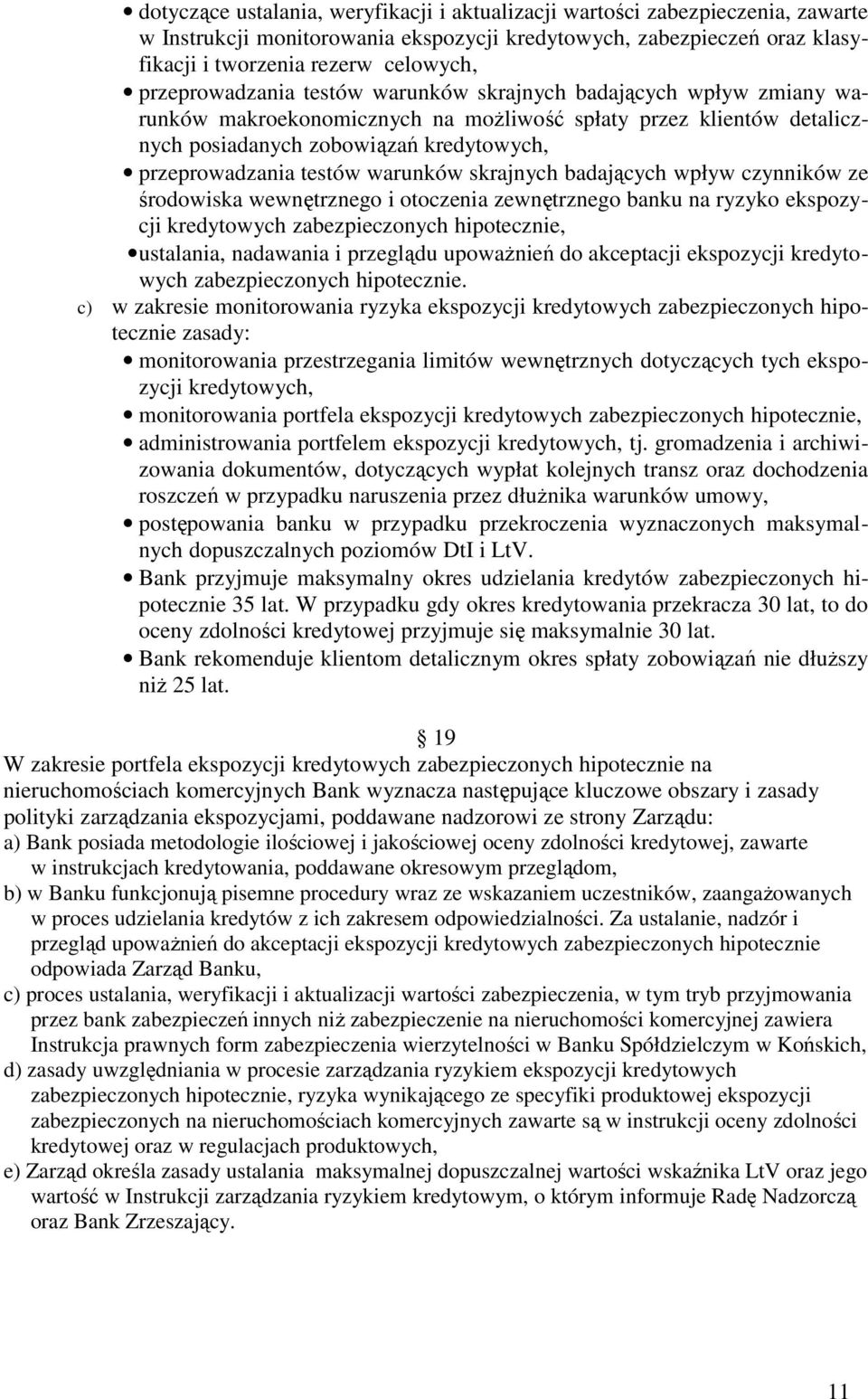 testów warunków skrajnych badających wpływ czynników ze środowiska wewnętrznego i otoczenia zewnętrznego banku na ryzyko ekspozycji kredytowych zabezpieczonych hipotecznie, ustalania, nadawania i