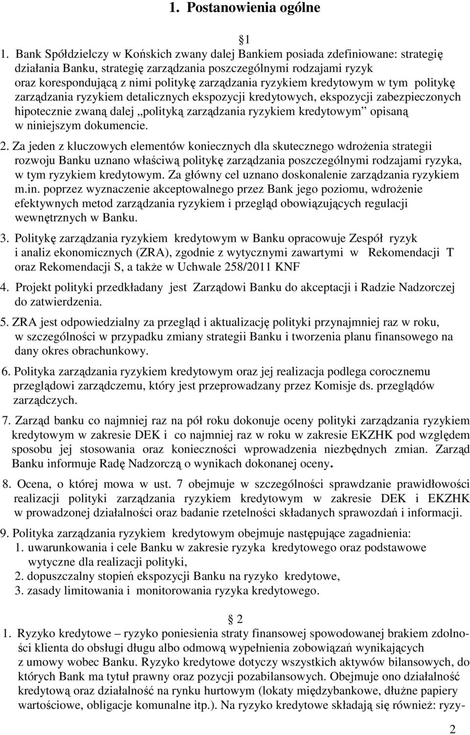 ryzykiem kredytowym w tym politykę zarządzania ryzykiem detalicznych ekspozycji kredytowych, ekspozycji zabezpieczonych hipotecznie zwaną dalej polityką zarządzania ryzykiem kredytowym opisaną w