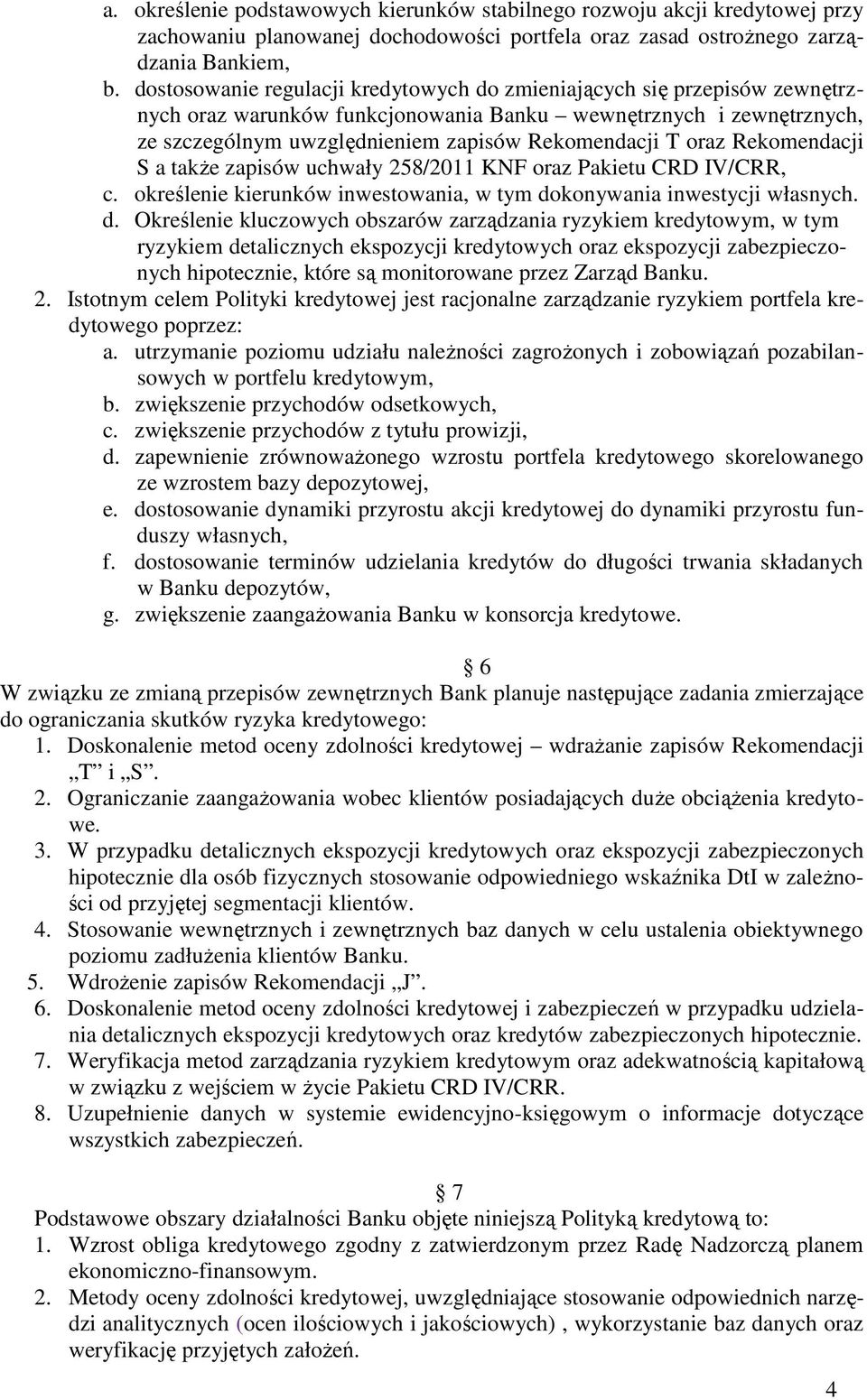 oraz Rekomendacji S a także zapisów uchwały 258/2011 KNF oraz Pakietu CRD IV/CRR, c. określenie kierunków inwestowania, w tym do