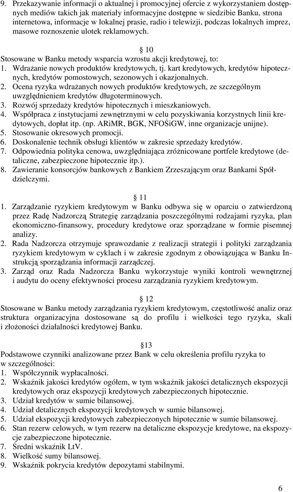 Wdrażanie nowych produktów kredytowych, tj. kart kredytowych, kredytów hipotecznych, kredytów pomostowych, sezonowych i okazjonalnych. 2.