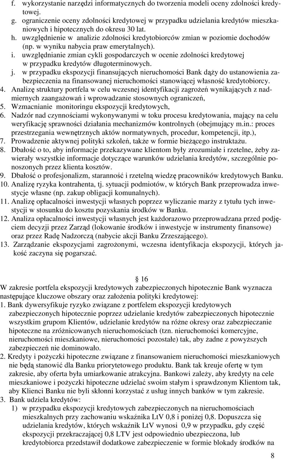 w wyniku nabycia praw emerytalnych). i. uwzględnianie zmian cykli gospodarczych w ocenie zdolności kredytowej w przypadku kredytów długoterminowych. j.