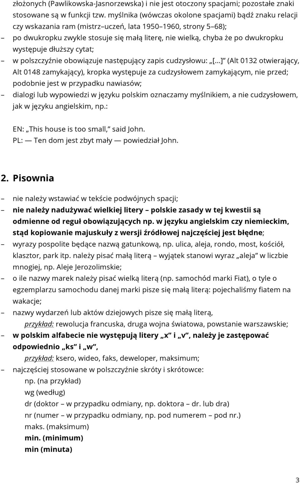 występuje dłuższy cytat; w polszczyźnie obowiązuje następujący zapis cudzysłowu: [.