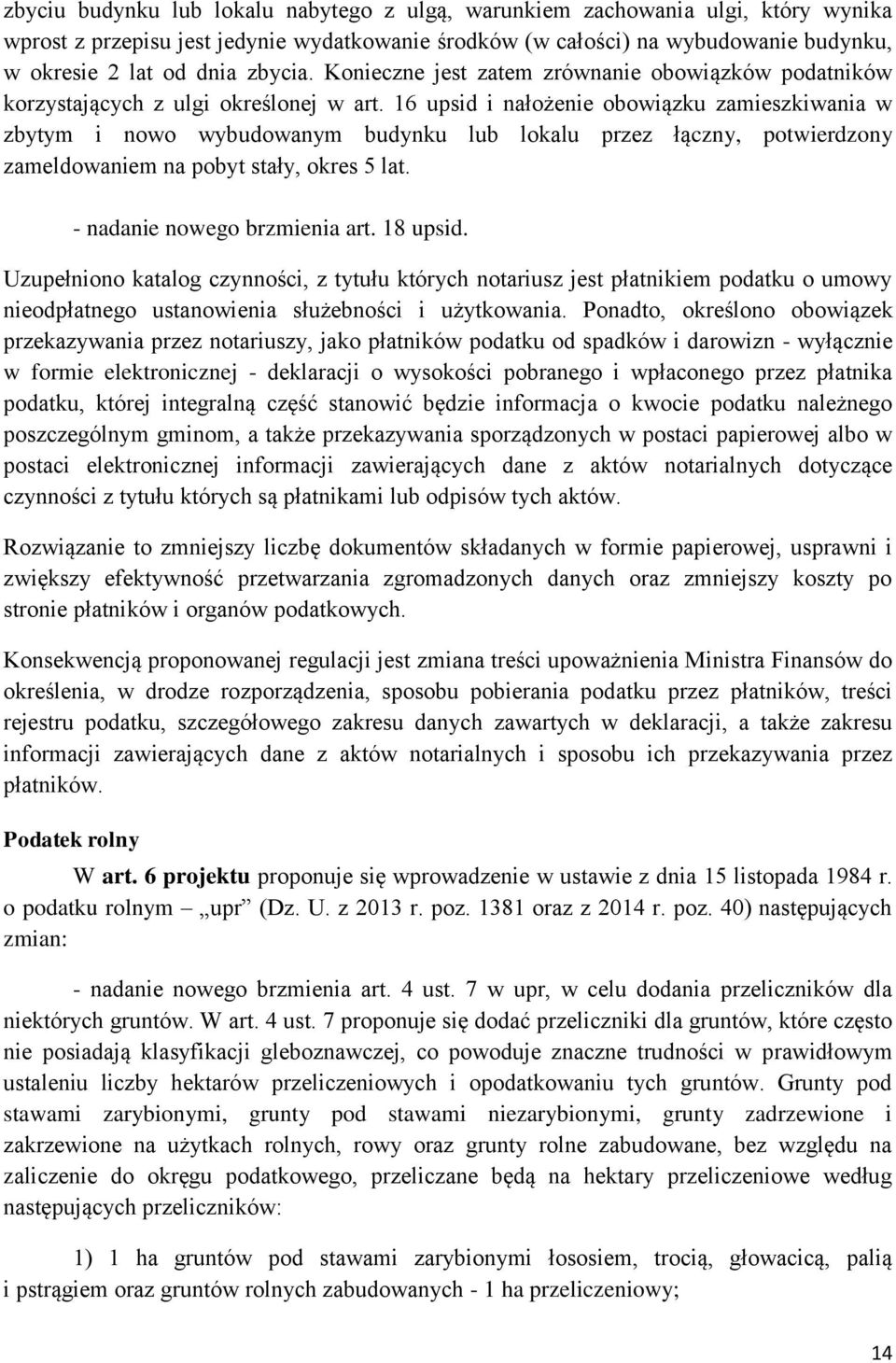 16 upsid i nałożenie obowiązku zamieszkiwania w zbytym i nowo wybudowanym budynku lub lokalu przez łączny, potwierdzony zameldowaniem na pobyt stały, okres 5 lat. - nadanie nowego brzmienia art.