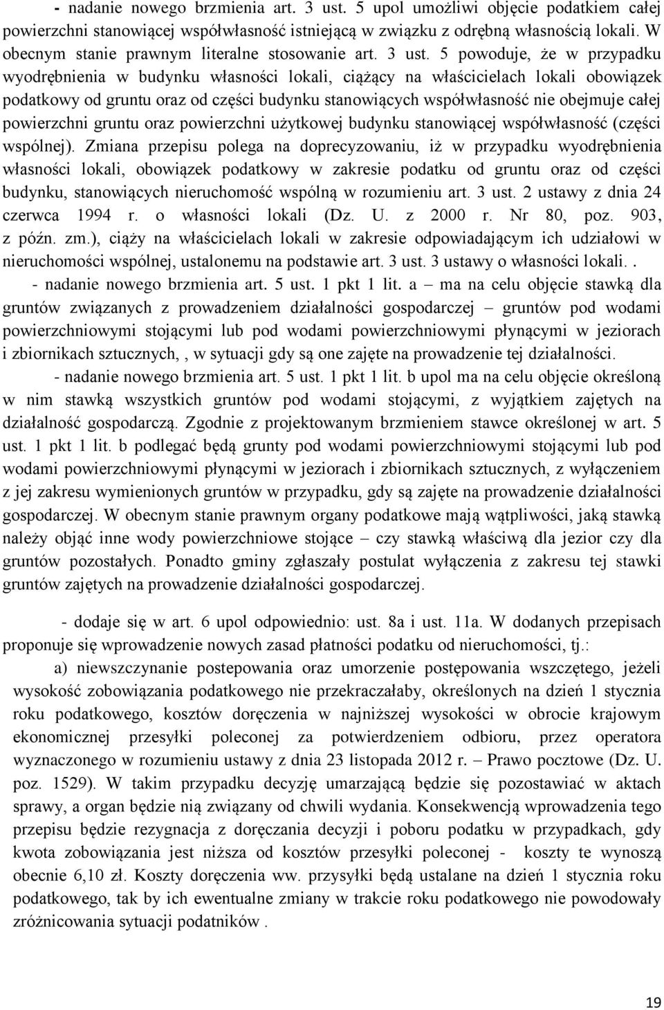 5 powoduje, że w przypadku wyodrębnienia w budynku własności lokali, ciążący na właścicielach lokali obowiązek podatkowy od gruntu oraz od części budynku stanowiących współwłasność nie obejmuje całej