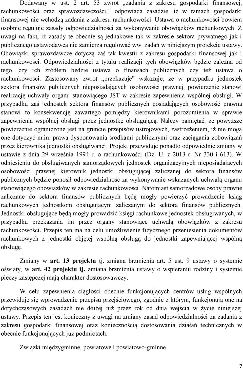 Ustawa o rachunkowości bowiem osobnie reguluje zasady odpowiedzialności za wykonywanie obowiązków rachunkowych.