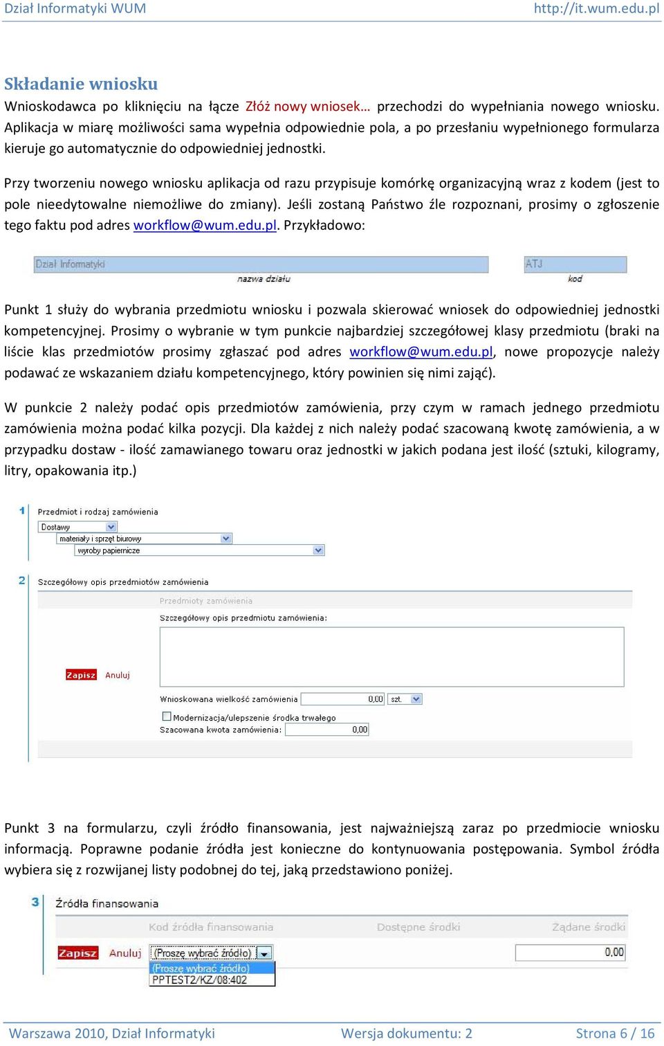 Przy tworzeniu nowego wniosku aplikacja od razu przypisuje komórkę organizacyjną wraz z kodem (jest to pole nieedytowalne niemożliwe do zmiany).
