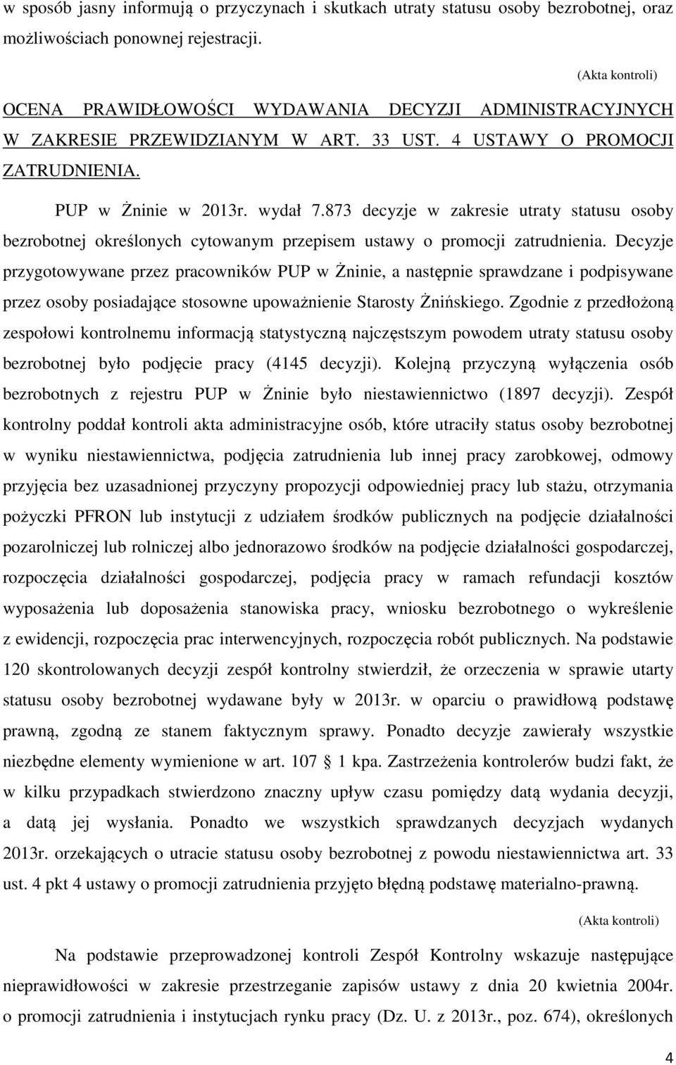 873 decyzje w zakresie utraty statusu osoby bezrobotnej określonych cytowanym przepisem ustawy o promocji zatrudnienia.