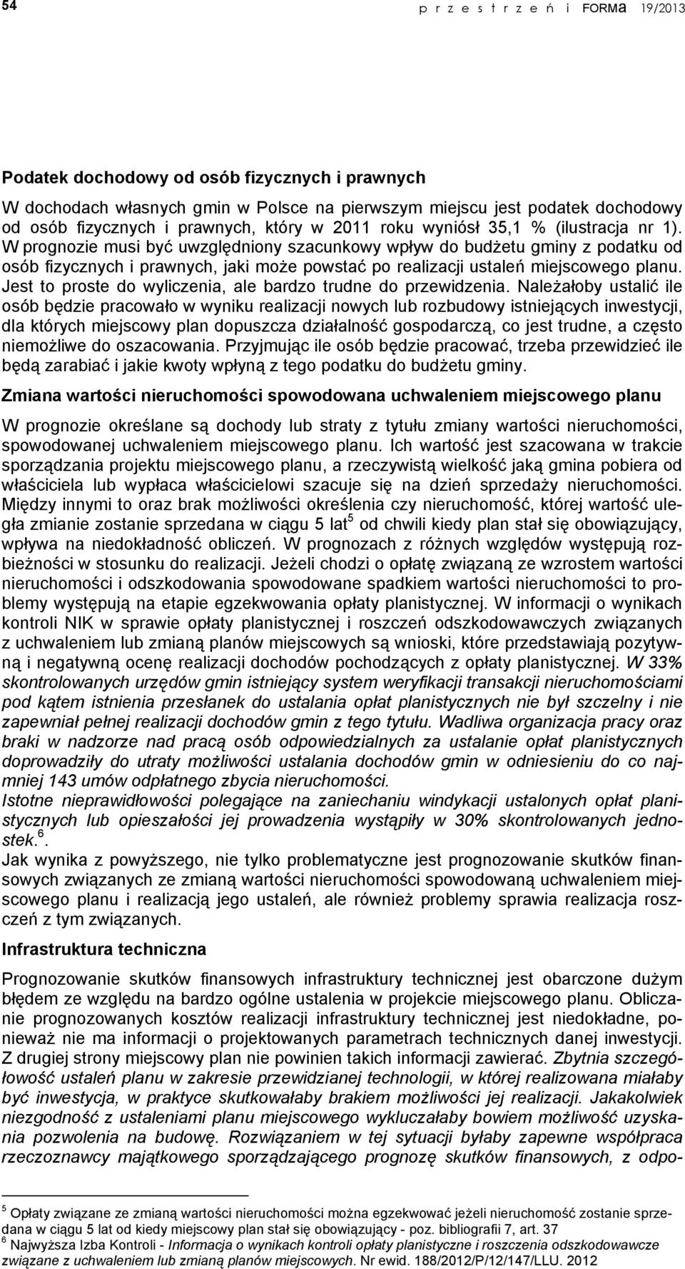 W prognozie musi być uwzględniony szacunkowy wpływ do budżetu gminy z podatku od osób fizycznych i prawnych, jaki może powstać po realizacji ustaleń miejscowego planu.