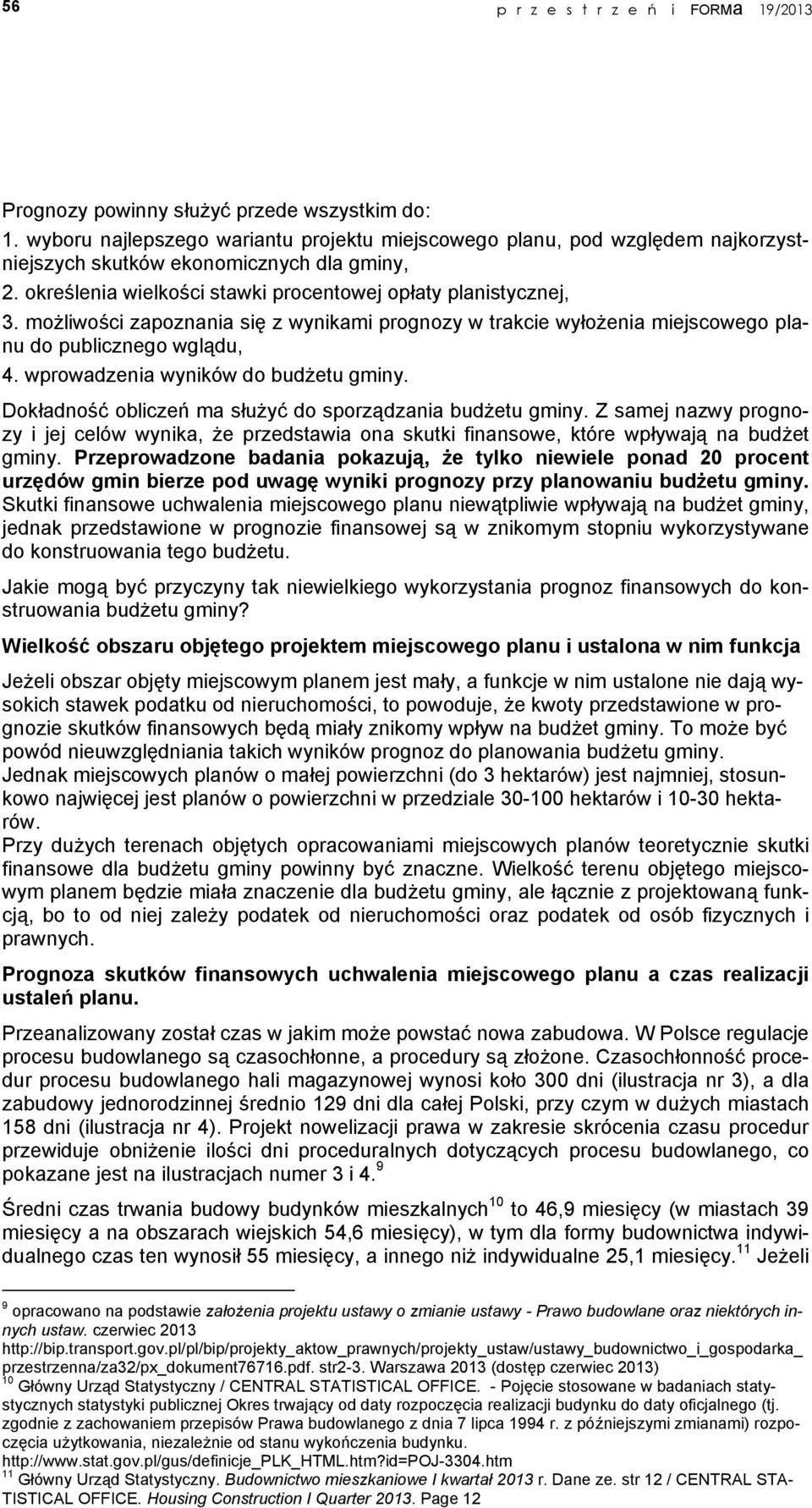 możliwości zapoznania się z wynikami prognozy w trakcie wyłożenia miejscowego planu do publicznego wglądu, 4. wprowadzenia wyników do budżetu gminy.