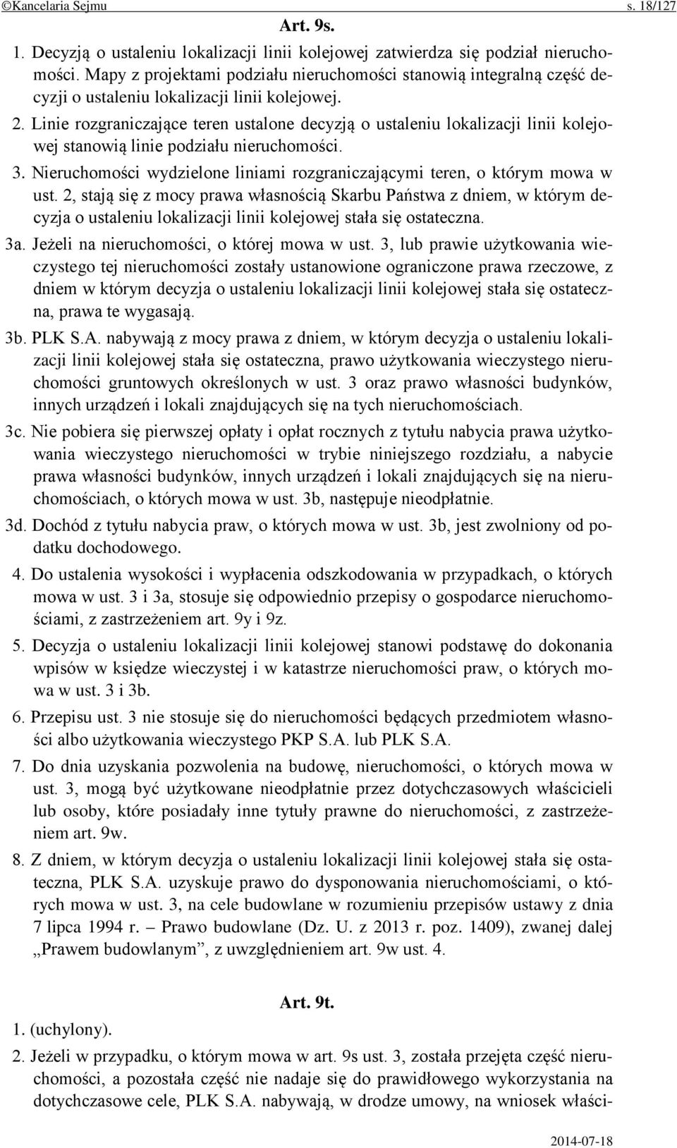 Linie rozgraniczające teren ustalone decyzją o ustaleniu lokalizacji linii kolejowej stanowią linie podziału nieruchomości. 3.