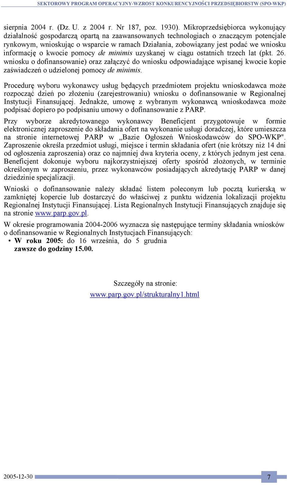 wniosku informację o kwocie pomocy de minimis uzyskanej w ciągu ostatnich trzech lat (pkt. 26.