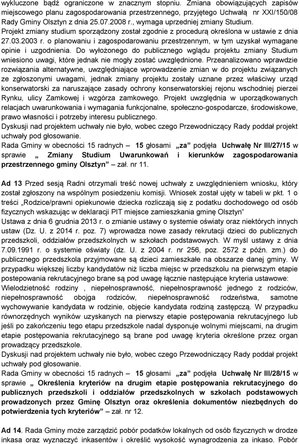 o planowaniu i zagospodarowaniu przestrzennym, w tym uzyskał wymagane opinie i uzgodnienia.