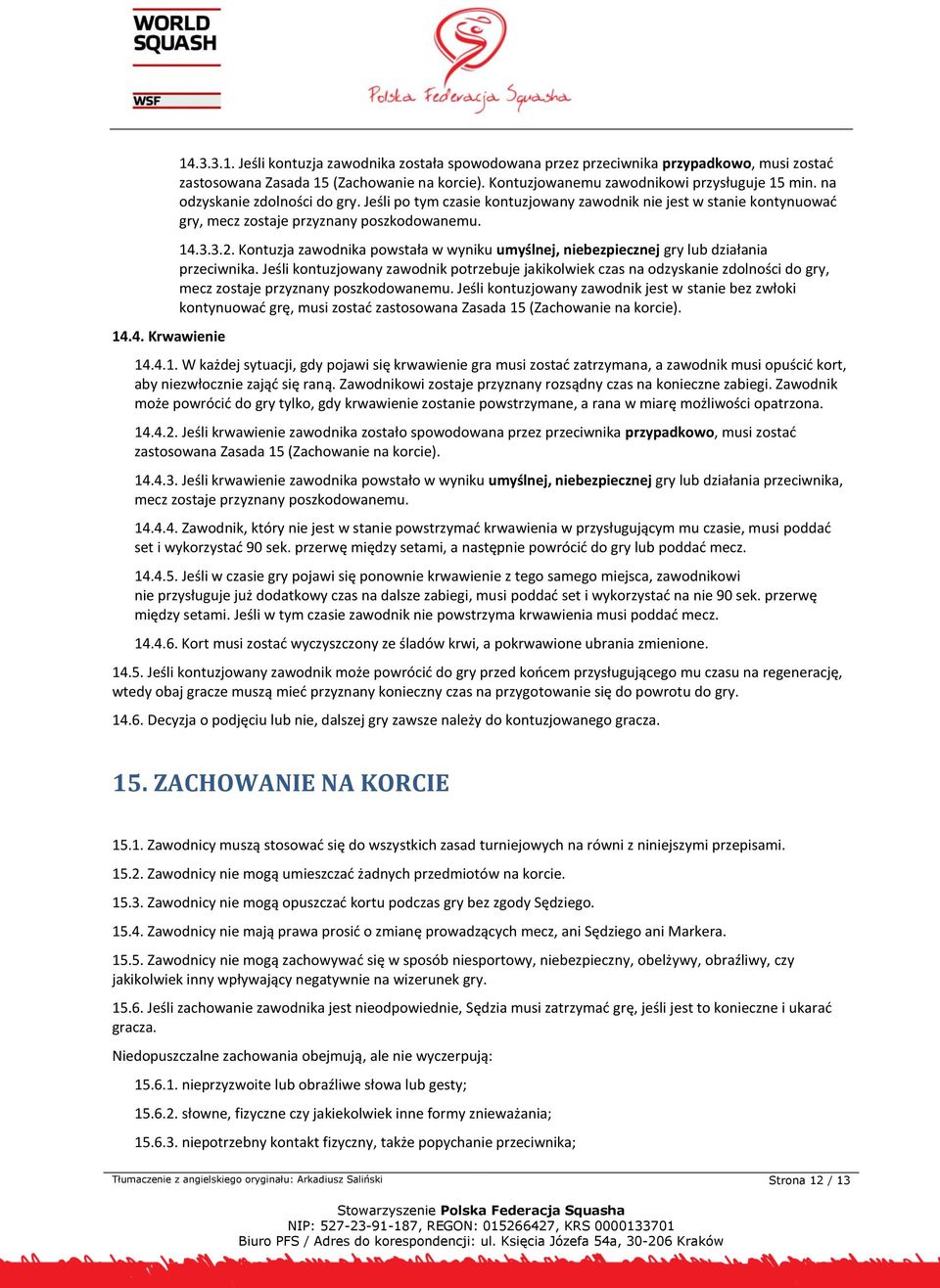 3.2. Kontuzja zawodnika powstała w wyniku umyślnej, niebezpiecznej gry lub działania przeciwnika.