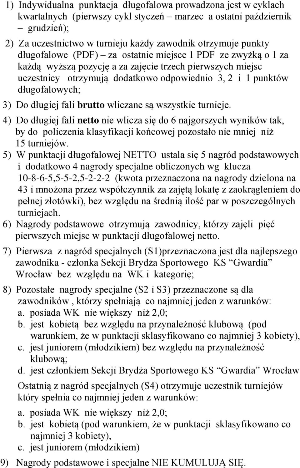 długofalowych; 3) Do długiej fali brutto wliczane są wszystkie turnieje.
