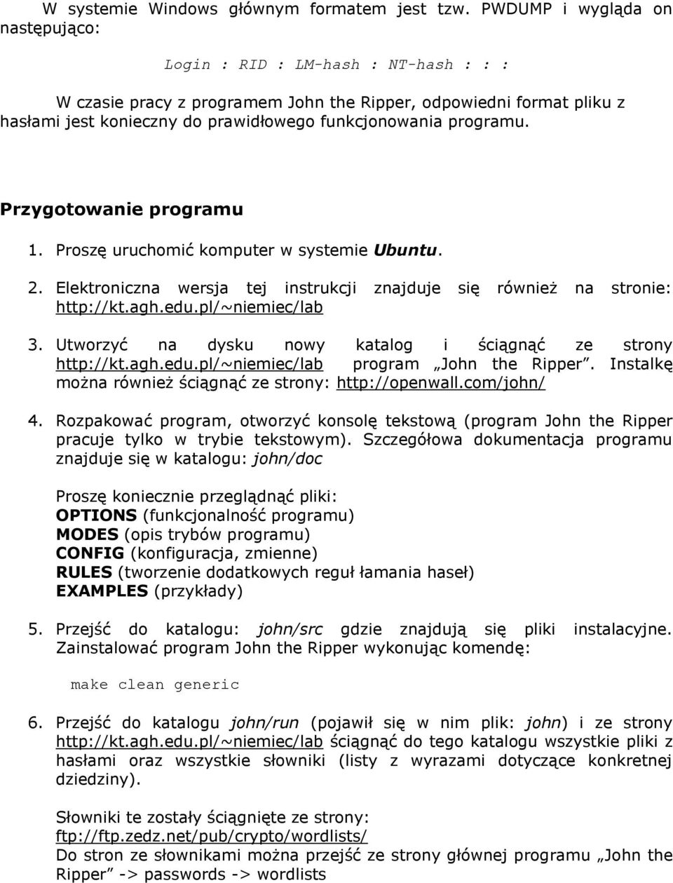programu. Przygotowanie programu 1. Proszę uruchomić komputer w systemie Ubuntu. 2. Elektroniczna wersja tej instrukcji znajduje się również na stronie: http://kt.agh.edu.pl/~niemiec/lab 3.