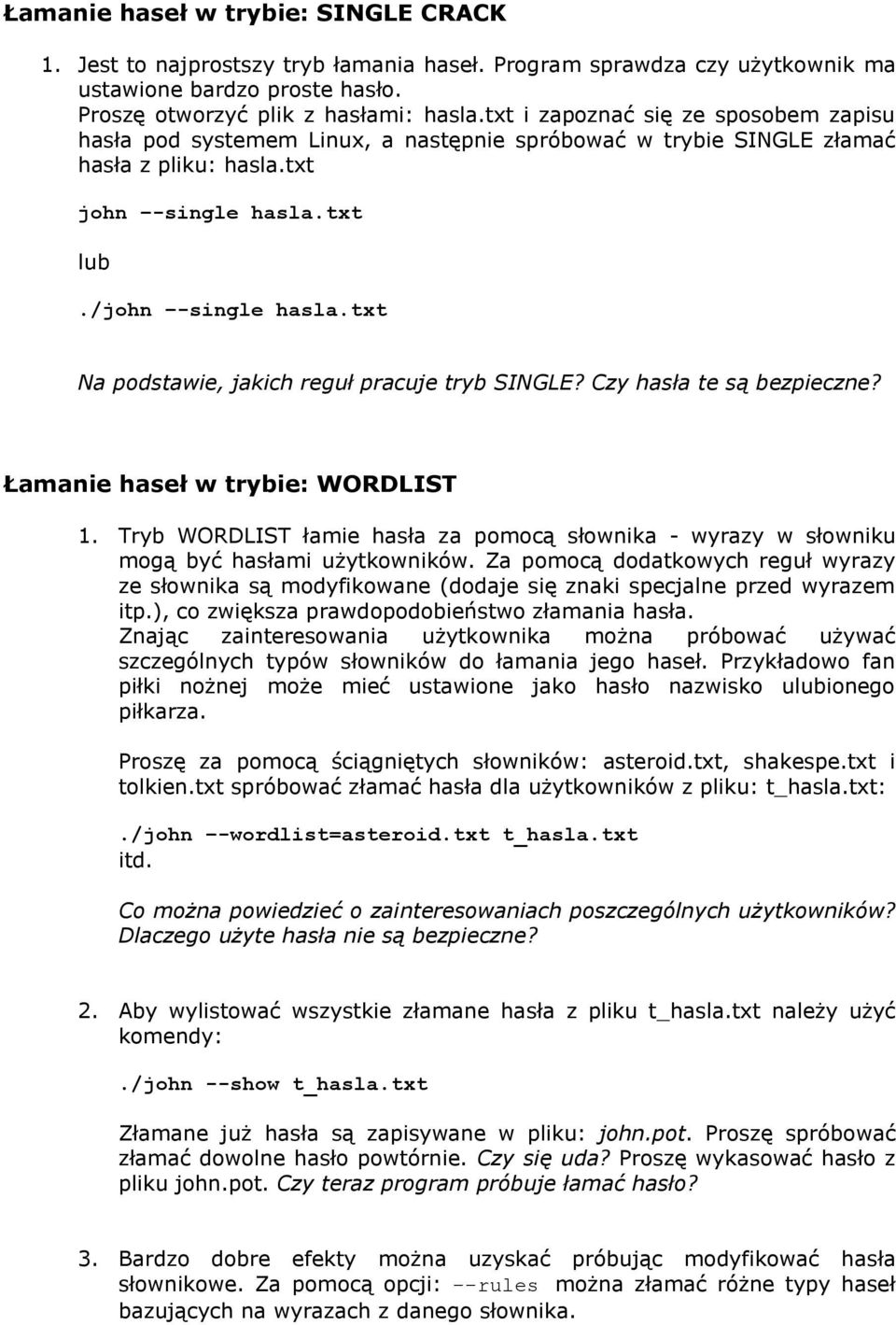txt Na podstawie, jakich reguł pracuje tryb SINGLE? Czy hasła te są bezpieczne? Łamanie haseł w trybie: WORDLIST 1.