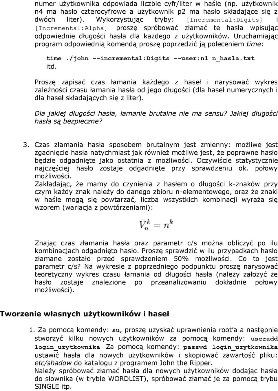 Uruchamiając program odpowiednią komendą proszę poprzedzić ją poleceniem time: time./john --incremental:digits --user:n1 n_hasla.txt itd.