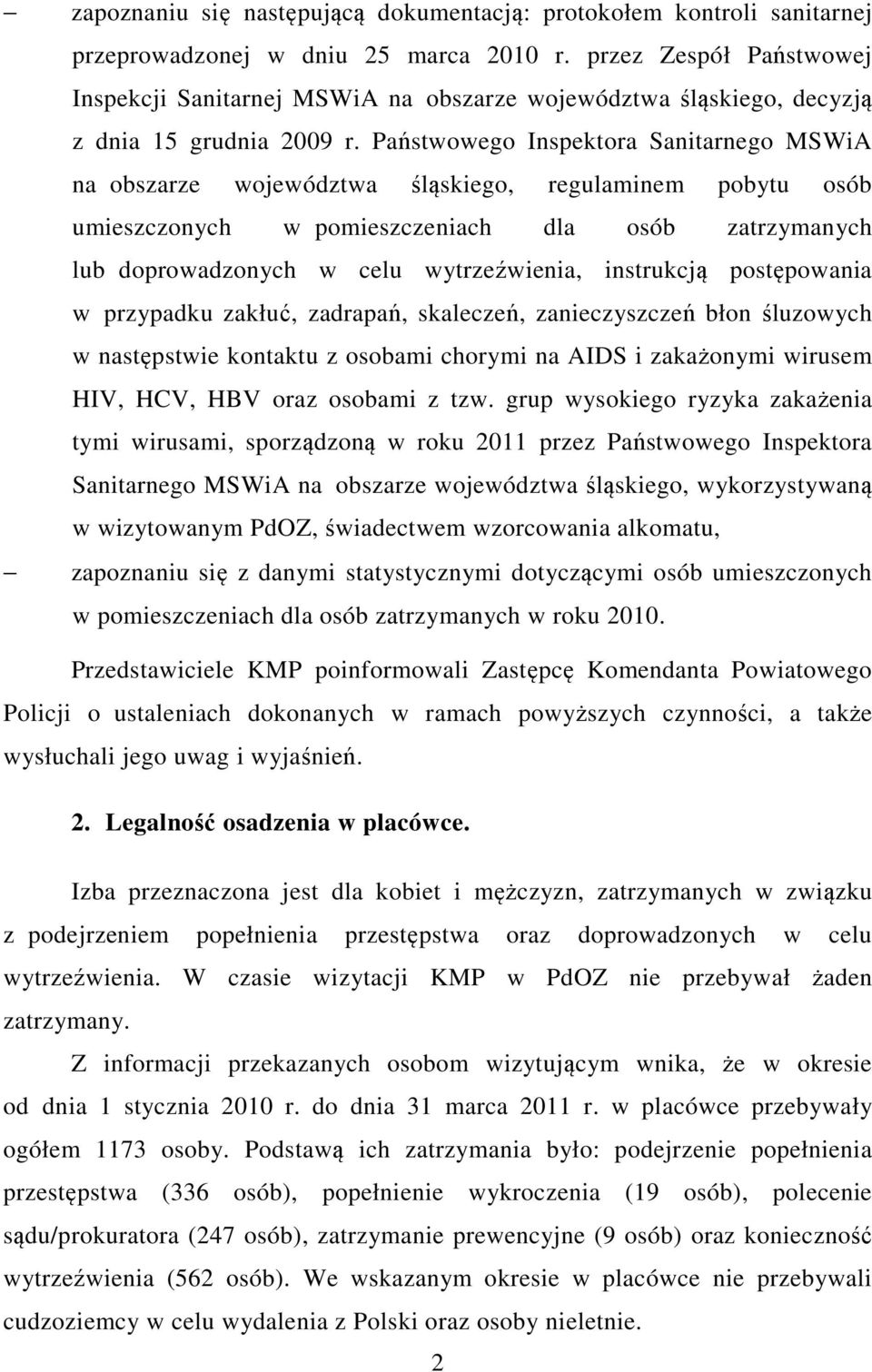 Państwowego Inspektora Sanitarnego MSWiA na obszarze województwa śląskiego, regulaminem pobytu osób umieszczonych w pomieszczeniach dla osób zatrzymanych lub doprowadzonych w celu wytrzeźwienia,