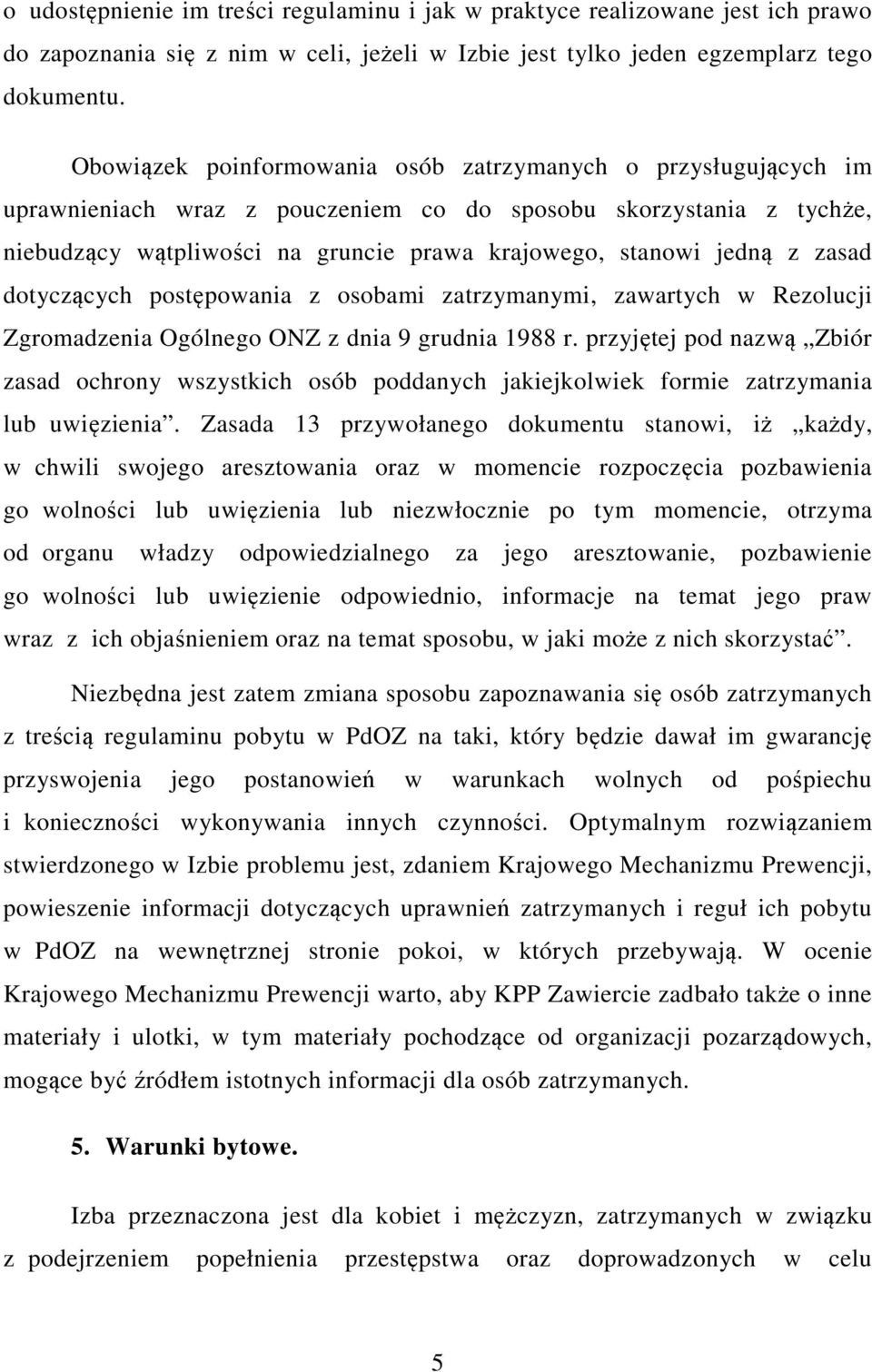 zasad dotyczących postępowania z osobami zatrzymanymi, zawartych w Rezolucji Zgromadzenia Ogólnego ONZ z dnia 9 grudnia 1988 r.