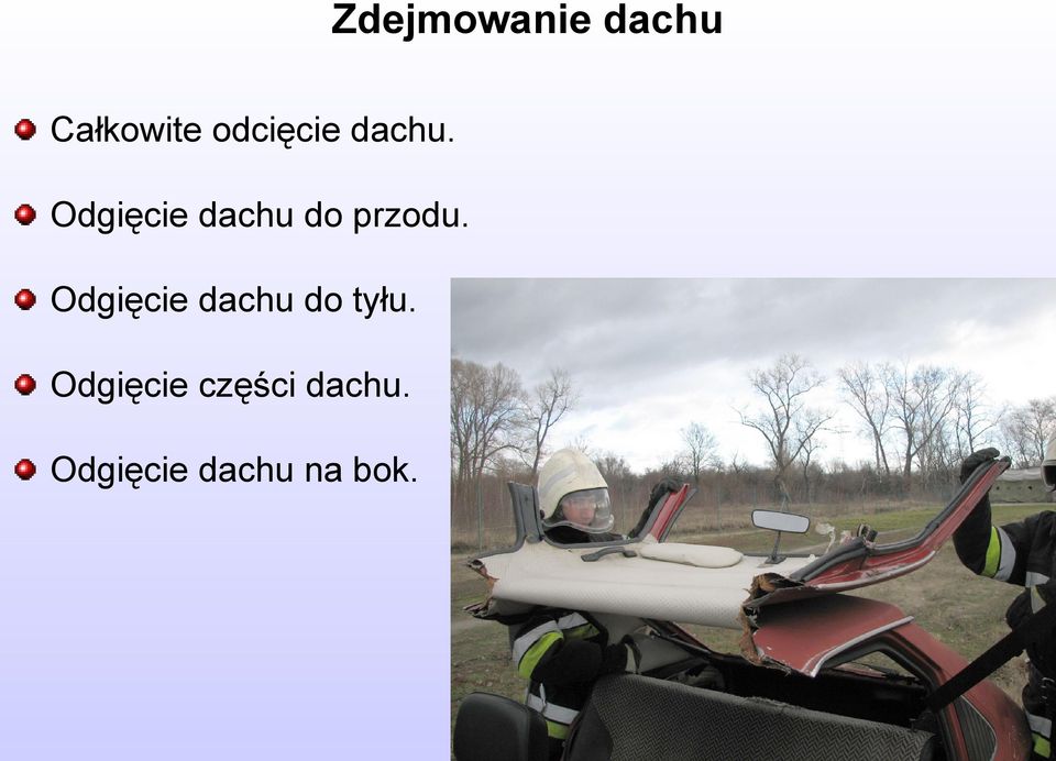 Odgięcie dachu do przodu.