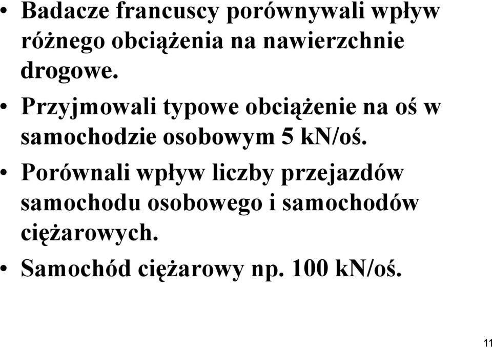 Przyjmowali typowe obciążenie na oś w samochodzie osobowym 5