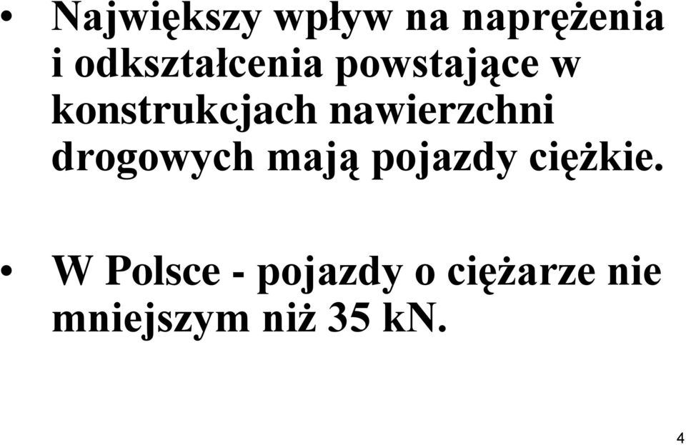 nawierzchni drogowych mają pojazdy ciężkie.