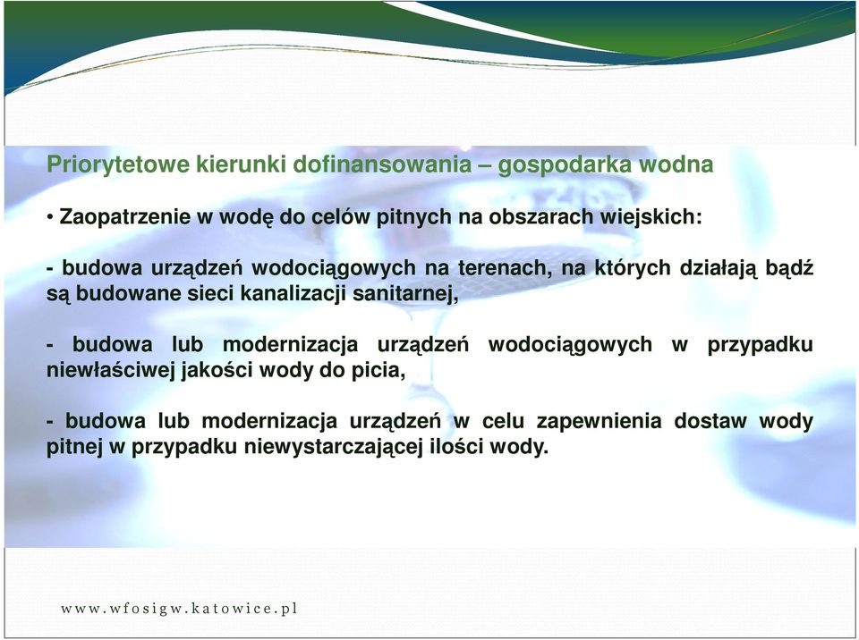 kanalizacji sanitarnej, - budowa lub modernizacja urządzeń wodociągowych w przypadku niewłaściwej jakości