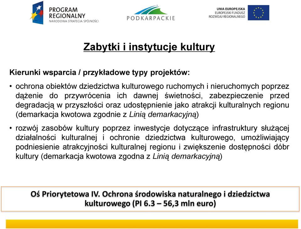 kultury poprzez inwestycje dotyczące infrastruktury służącej działalności kulturalnej i ochronie dziedzictwa kulturowego, umożliwiający podniesienie atrakcyjności kulturalnej regionu