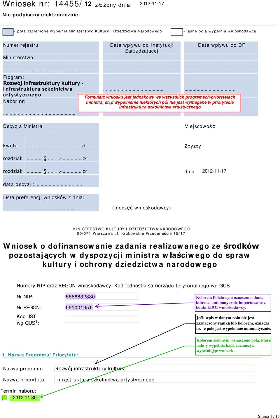 Program: Rozwój infrastruktury kultury - Infrastruktura szkolnictwa artystycznego Nabór nr: Decyzja Ministra Miejscowość kwota: zł rozdział: - zł Zxyzxy rozdział: - zł dnia 2--2 data decyzji: Lista