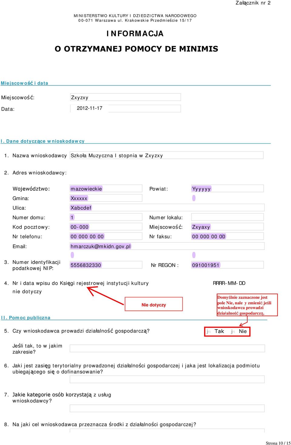 Adres wnioskodawcy: Województwo: mazowieckie Powiat: Yyyyyy Gmina: Xxxxxx Ulica: Xabcdef Numer domu: Numer lokalu: Kod pocztowy: - Miejscowość: Zxyaxy Nr telefonu: Nr faksu: Email: hmarczuk@mkidn.gov.