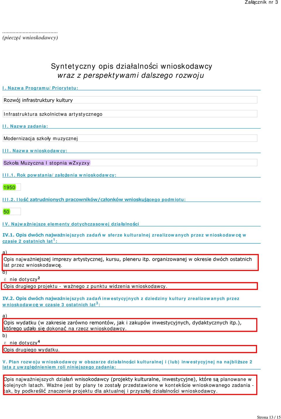 Nazwa zadania: Modernizacja szkoły muzycznej III. Nazwa wnioskodawcy: Szkoła Muzyczna I stopnia wzxyzxy III.. Rok powstania/założenia wnioskodawcy: 95 III.2.
