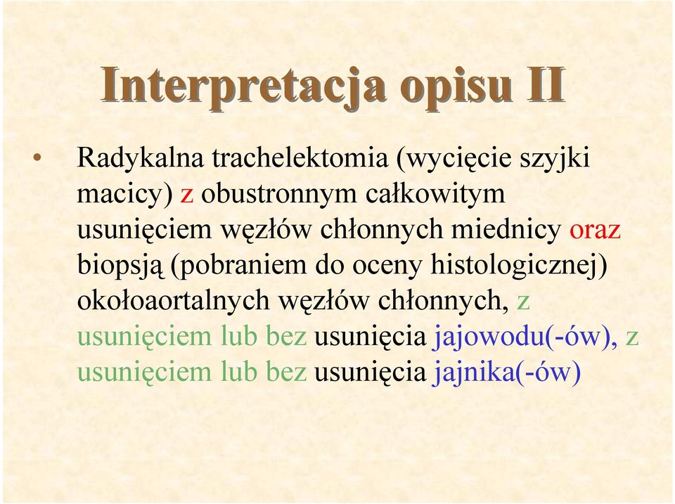 (pobraniem do oceny histologicznej) okołoaortalnych węzłów chłonnych, z