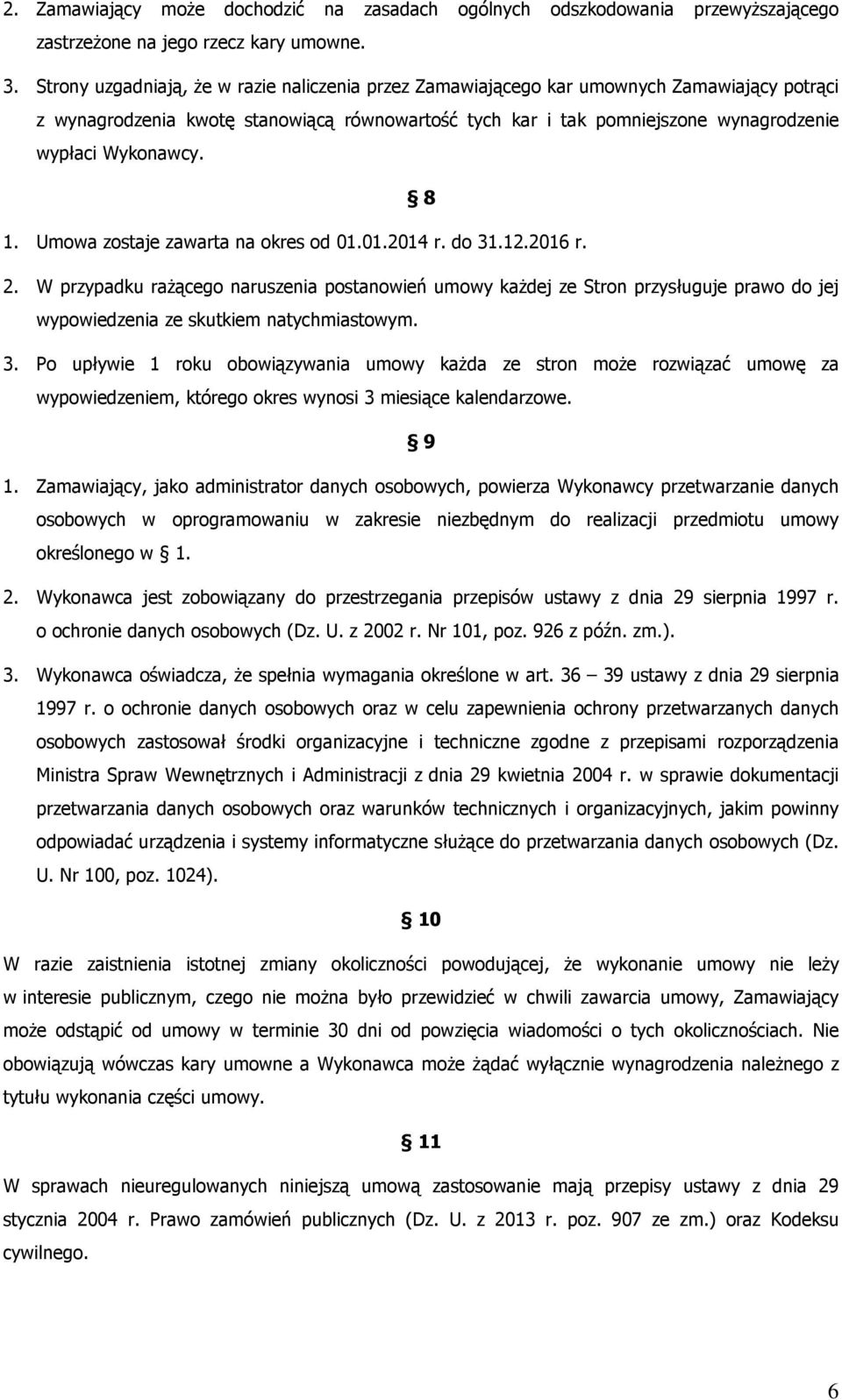 8 1. Umowa zostaje zawarta na okres od 01.01.2014 r. do 31.12.2016 r. 2.