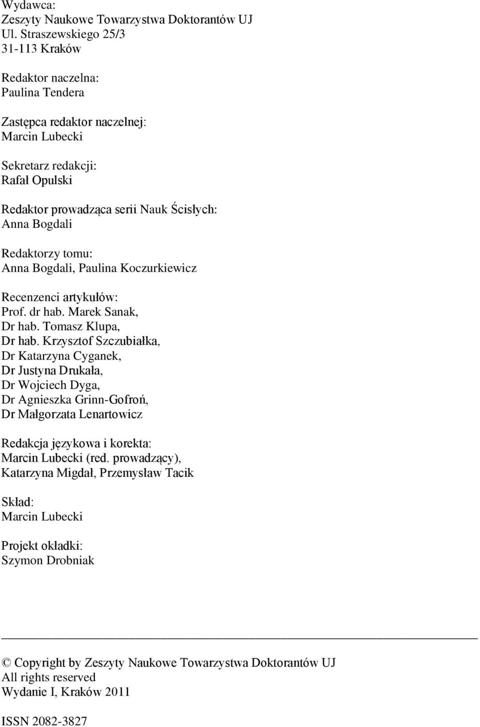 Bogdali Redaktorzy tomu: Anna Bogdali, Paulina Koczurkiewicz Recenzenci artykułów: Prof. dr hab. Marek Sanak, Dr hab. Tomasz Klupa, Dr hab.
