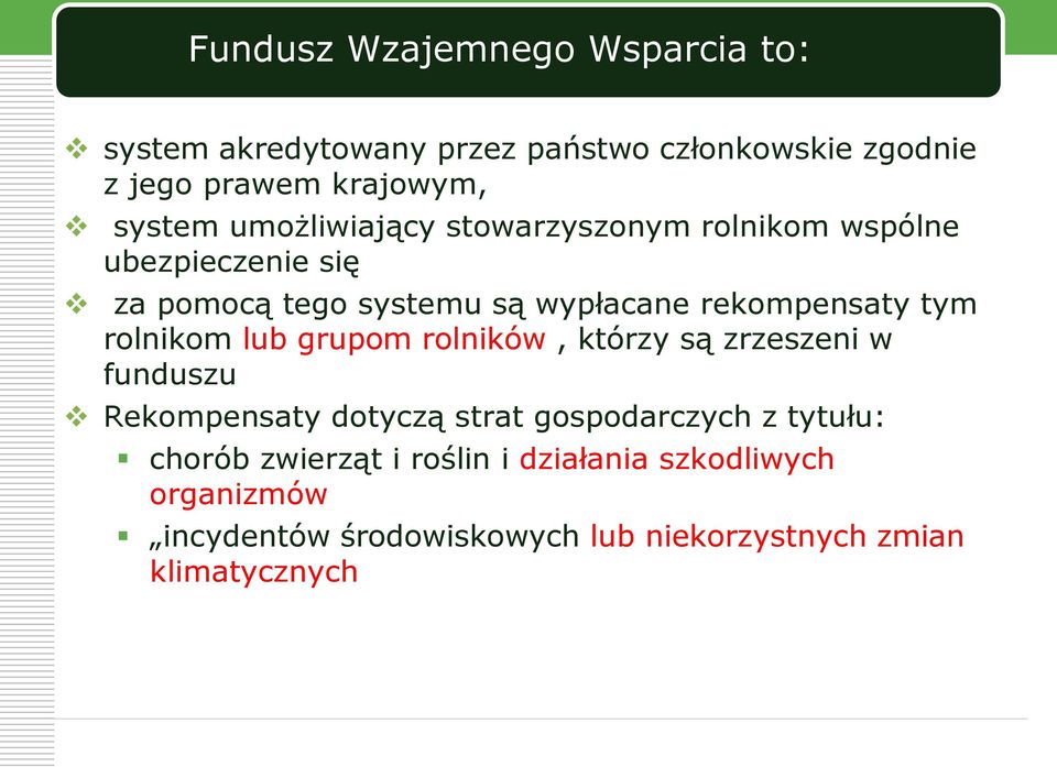 rolnikom lub grupom rolników, którzy są zrzeszeni w funduszu Rekompensaty dotyczą strat gospodarczych z tytułu: