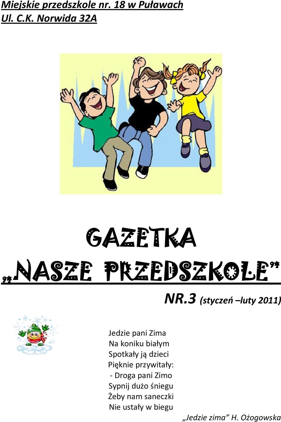 3 (styczeń luty 2011) Jedzie pani Zima Na koniku białym Spotkały ją