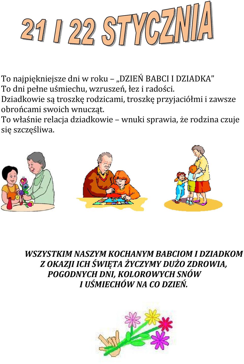 To właśnie relacja dziadkowie wnuki sprawia, że rodzina czuje się szczęśliwa.