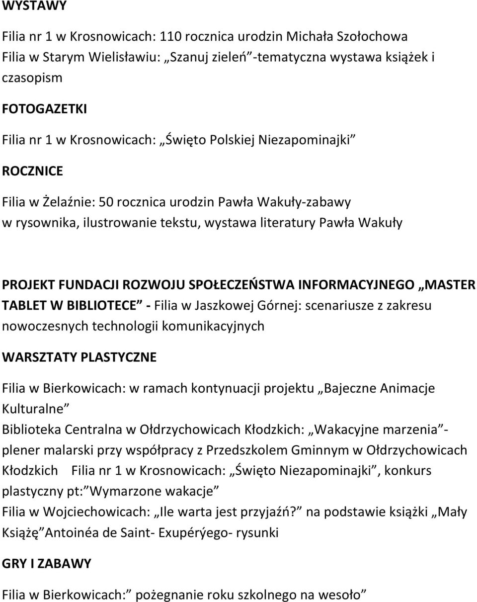 SPOŁECZEŃSTWA INFORMACYJNEGO MASTER TABLET W BIBLIOTECE - Filia w Jaszkowej Górnej: scenariusze z zakresu nowoczesnych technologii komunikacyjnych WARSZTATY PLASTYCZNE Filia w Bierkowicach: w ramach