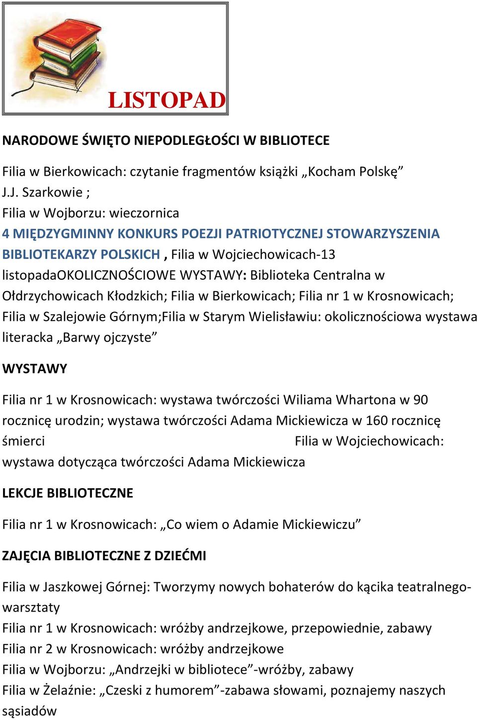 Centralna w Ołdrzychowicach Kłodzkich; Filia w Bierkowicach; Filia nr 1 w Krosnowicach; Filia w Szalejowie Górnym;Filia w Starym Wielisławiu: okolicznościowa wystawa literacka Barwy ojczyste WYSTAWY